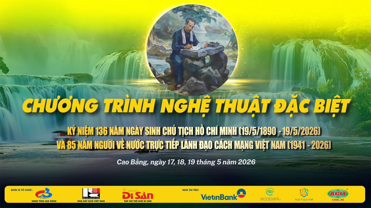 Tối 17/5: Khai mạc Chương trình nghệ thuật đặc biệt về Bác Hồ tại Khu Di tích quốc gia đặc biệt Pác Bó
